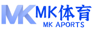 mk体育(mksports)中国官方网站